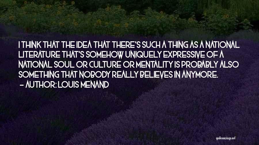 Believes Quotes By Louis Menand