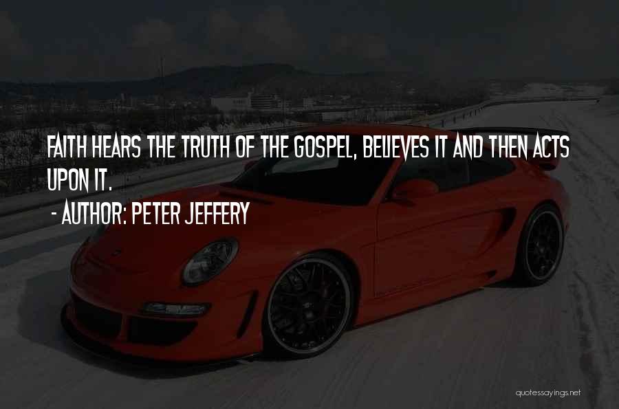 Believes Quotes By Peter Jeffery