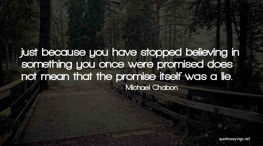 Believing A Lie Quotes By Michael Chabon Believing A Lie Quotes By Michael Chabon