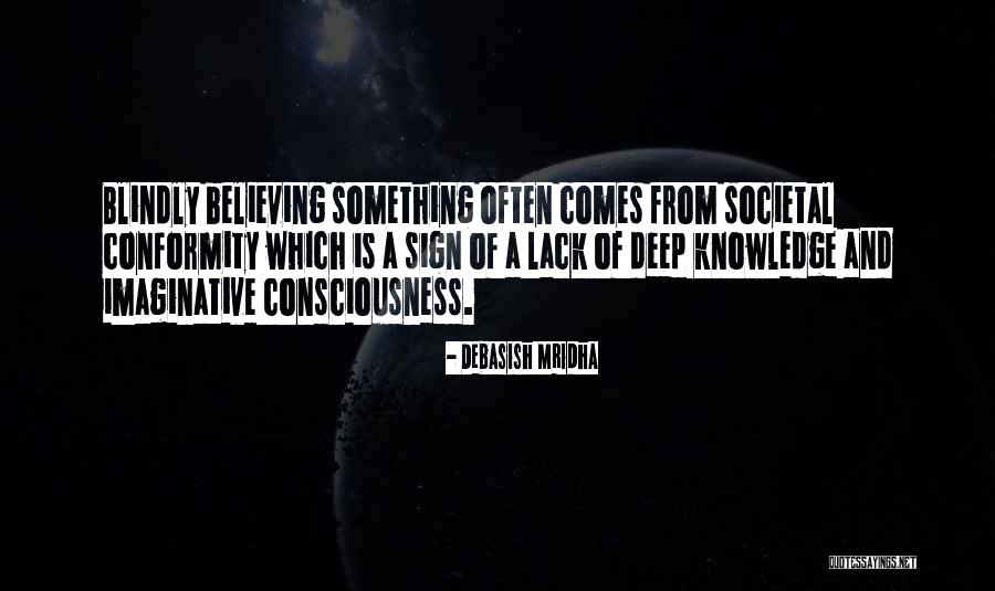 Believing Blindly Quotes By Debasish Mridha