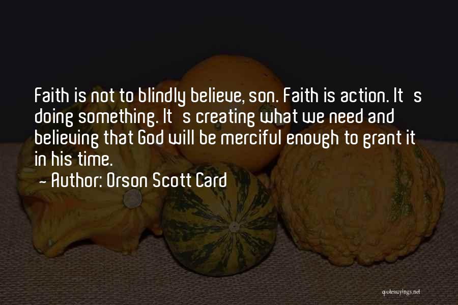 Believing Blindly Quotes By Orson Scott Card