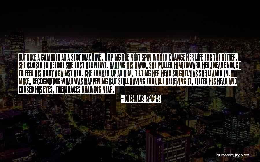 Believing In Change Quotes By Nicholas Sparks Believing In Change Quotes By Nicholas Sparks