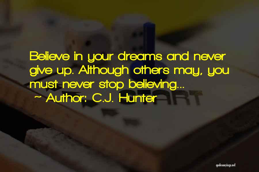 Believing In Dreams Quotes By C.J. Hunter