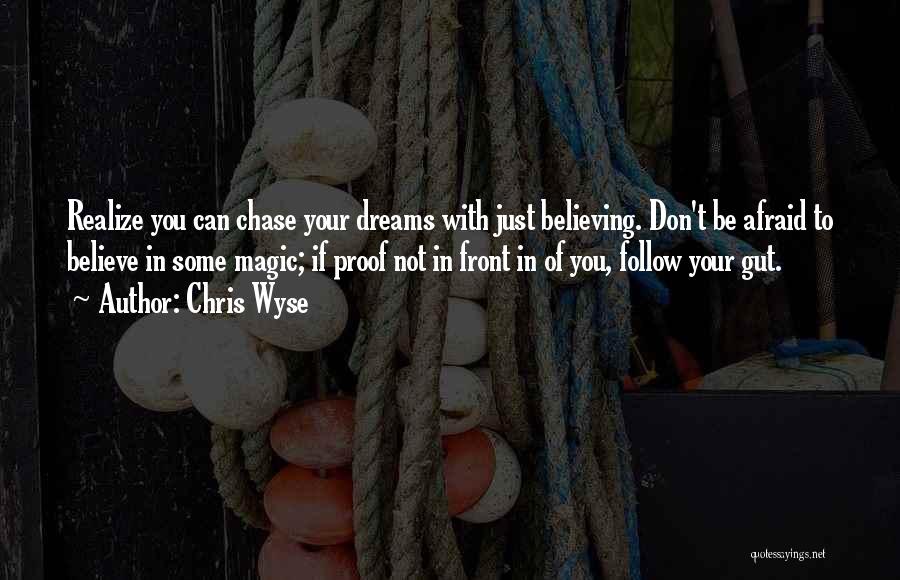Believing In Dreams Quotes By Chris Wyse