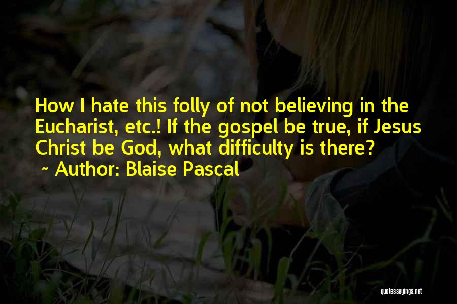 Believing In God Quotes By Blaise Pascal