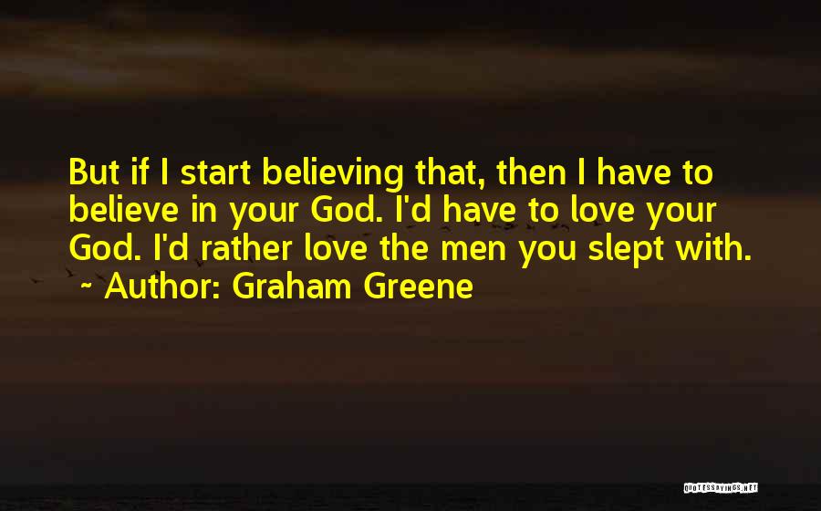 Believing In God Quotes By Graham Greene