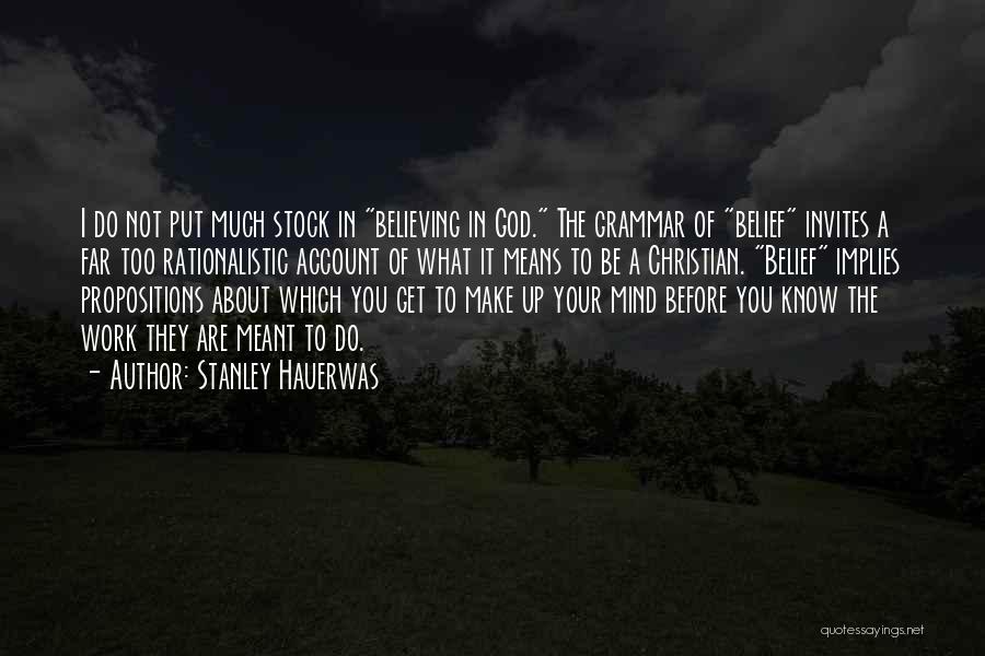 Believing In God Quotes By Stanley Hauerwas