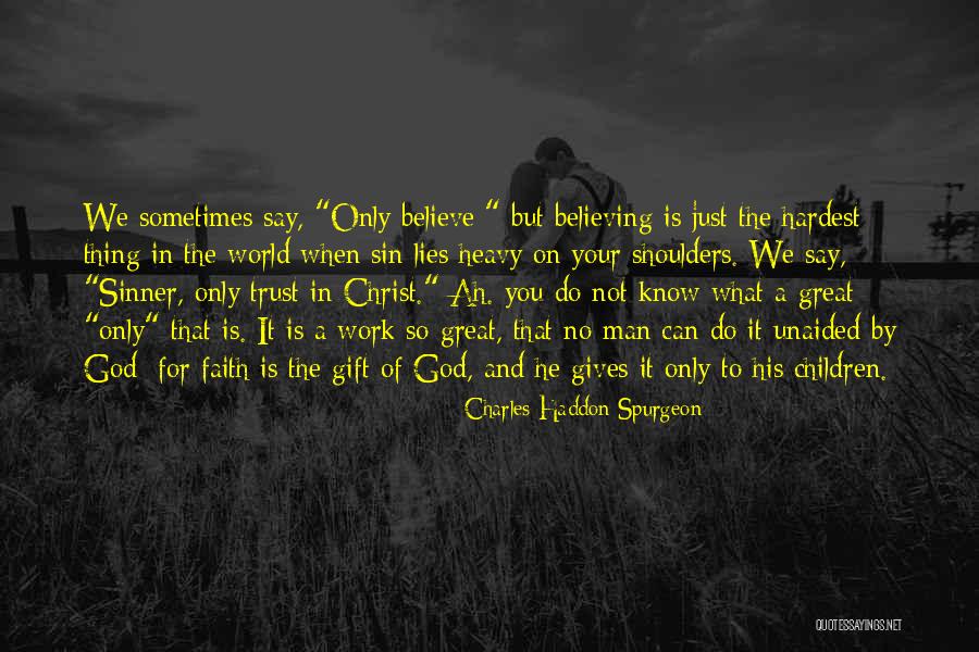 Believing In Lies Quotes By Charles Haddon Spurgeon