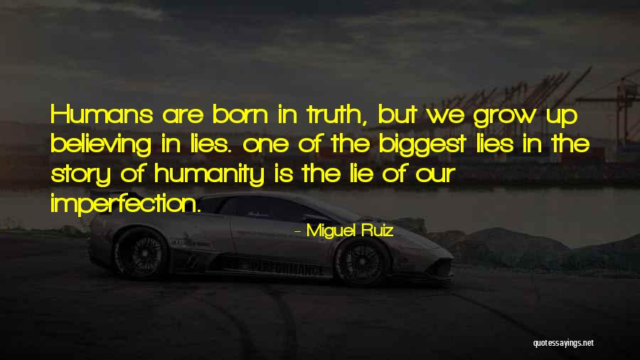 Believing In Lies Quotes By Miguel Ruiz