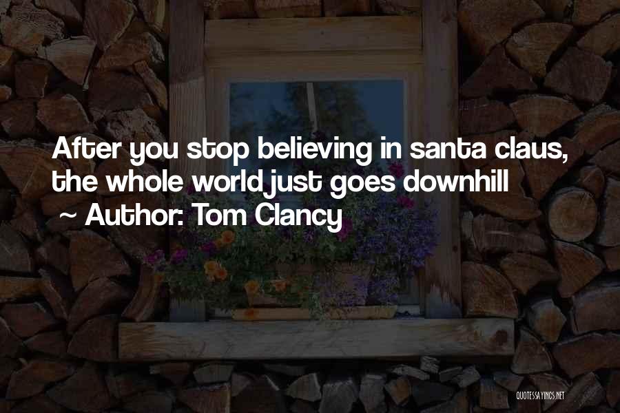 Believing In Santa Claus Quotes By Tom Clancy