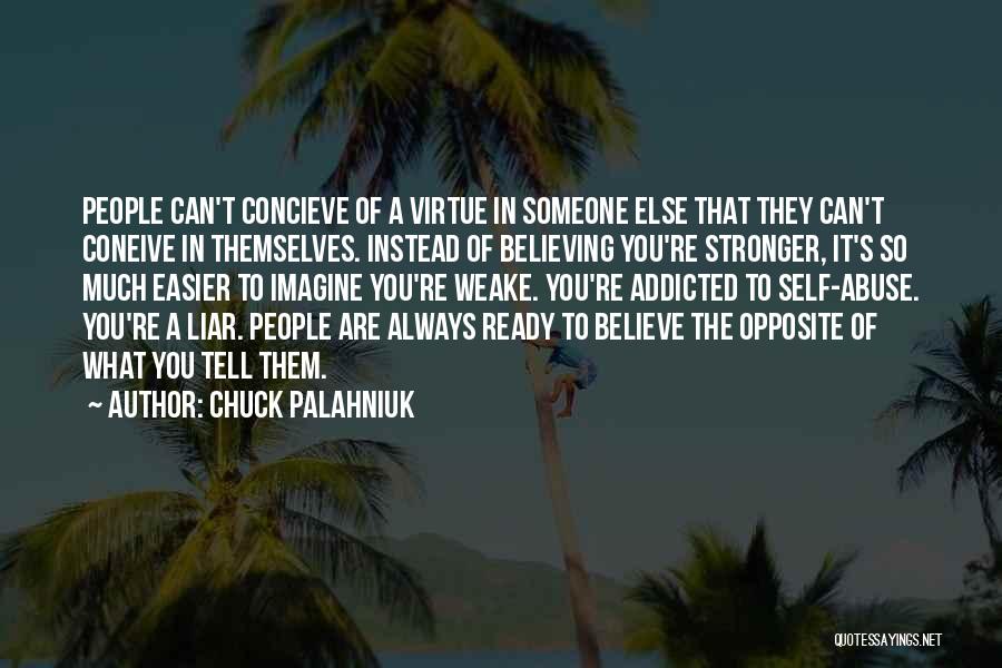 Believing In Someone Else Quotes By Chuck Palahniuk