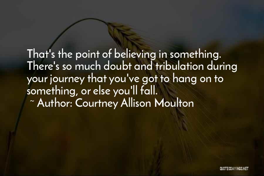 Believing In Someone Else Quotes By Courtney Allison Moulton