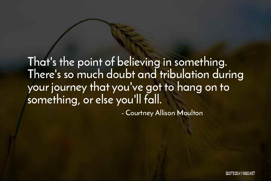 Believing In Someone Else Quotes By Courtney Allison Moulton