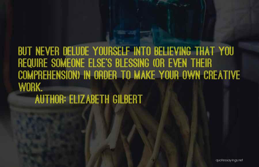 Believing In Someone Else Quotes By Elizabeth Gilbert