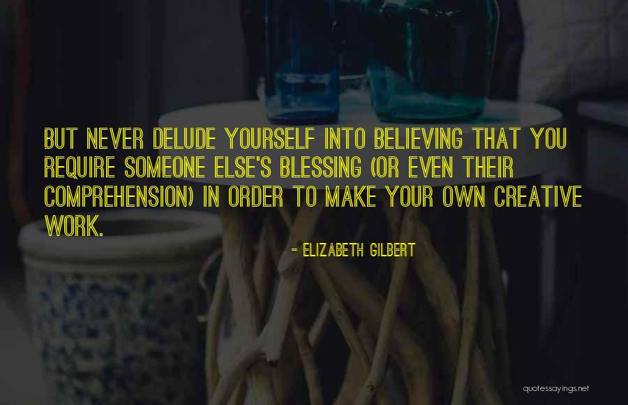 Believing In Someone Else Quotes By Elizabeth Gilbert