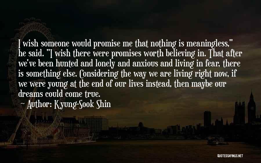 Believing In Someone Else Quotes By Kyung-Sook Shin