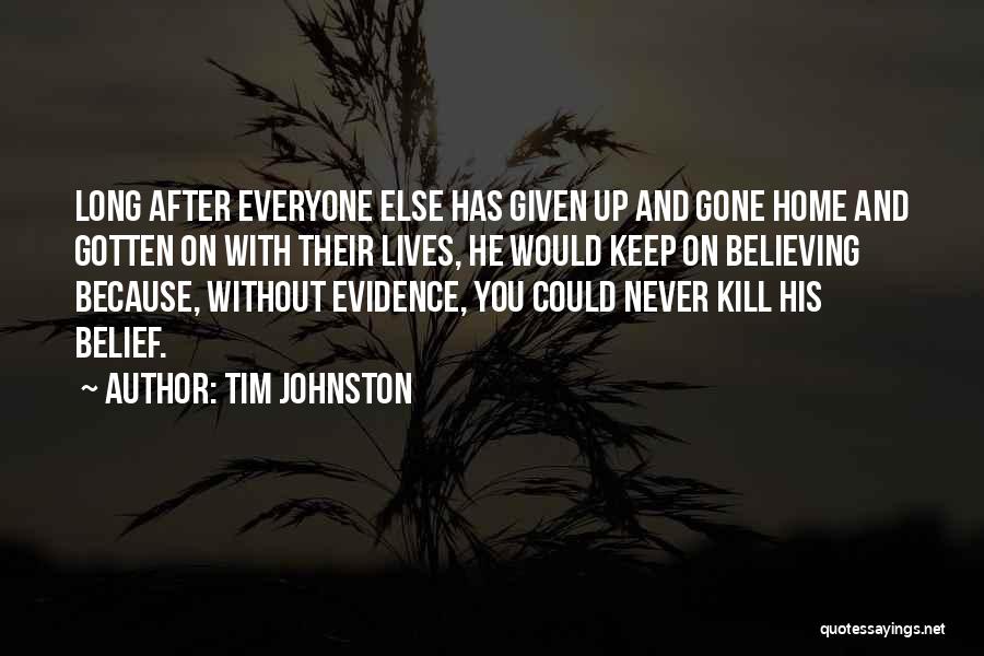 Believing In Someone Else Quotes By Tim Johnston