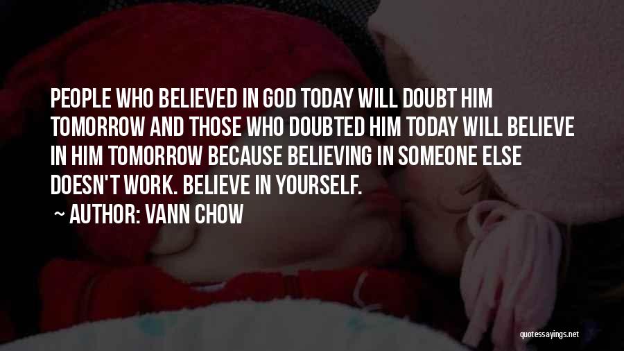 Believing In Someone Else Quotes By Vann Chow
