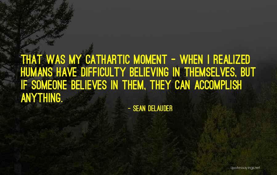 Believing In Someone Quotes By Sean DeLauder Believing In Someone Quotes By Sean DeLauder