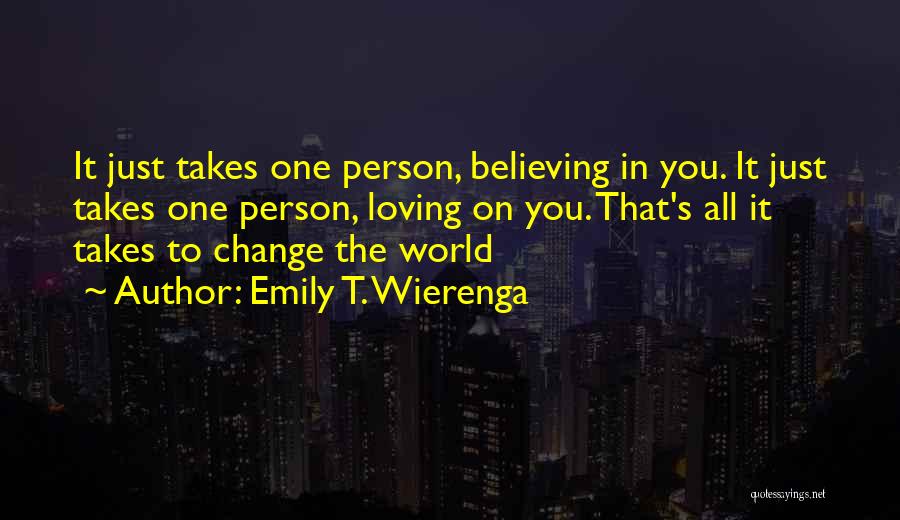 Believing In Someone You Love Quotes By Emily T. Wierenga