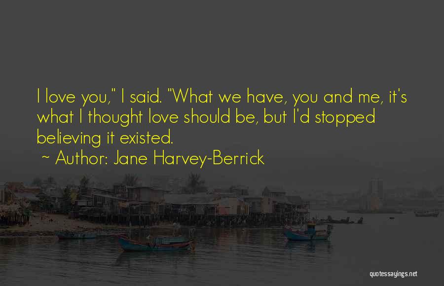 Believing In Someone You Love Quotes By Jane Harvey-Berrick