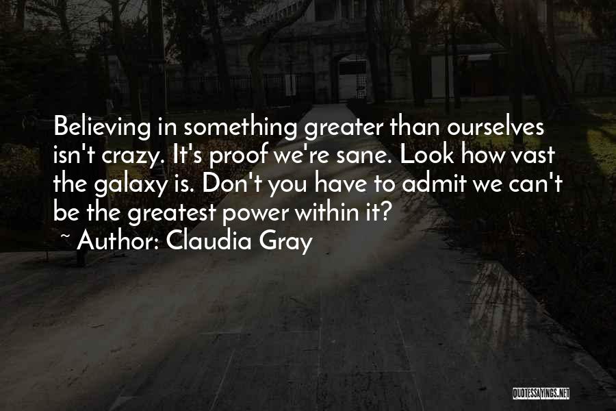 Believing In Something Greater Quotes By Claudia Gray