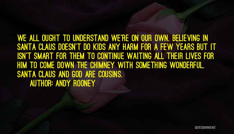 Believing In Something Quotes By Andy Rooney