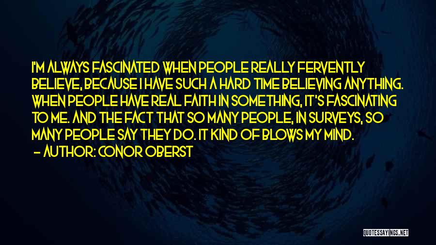 Believing In Something Quotes By Conor Oberst