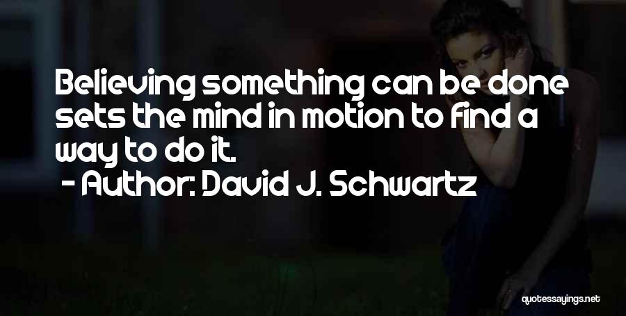 Believing In Something Quotes By David J. Schwartz