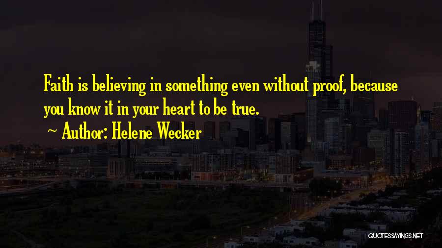 Believing In Something Quotes By Helene Wecker