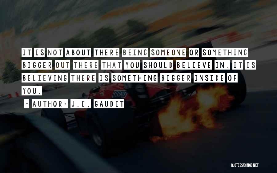 Believing In Something Quotes By J.E. Gaudet