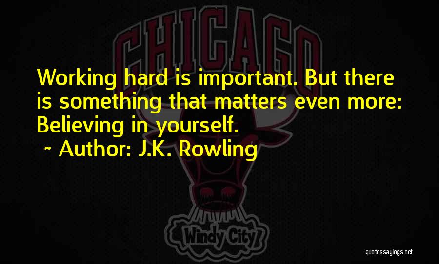 Believing In Something Quotes By J.K. Rowling