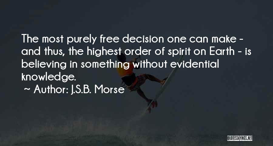 Believing In Something Quotes By J.S.B. Morse