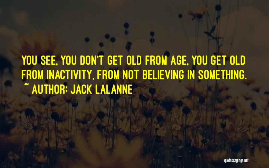 Believing In Something Quotes By Jack LaLanne