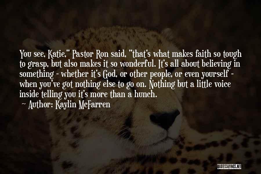 Believing In Something Quotes By Kaylin McFarren