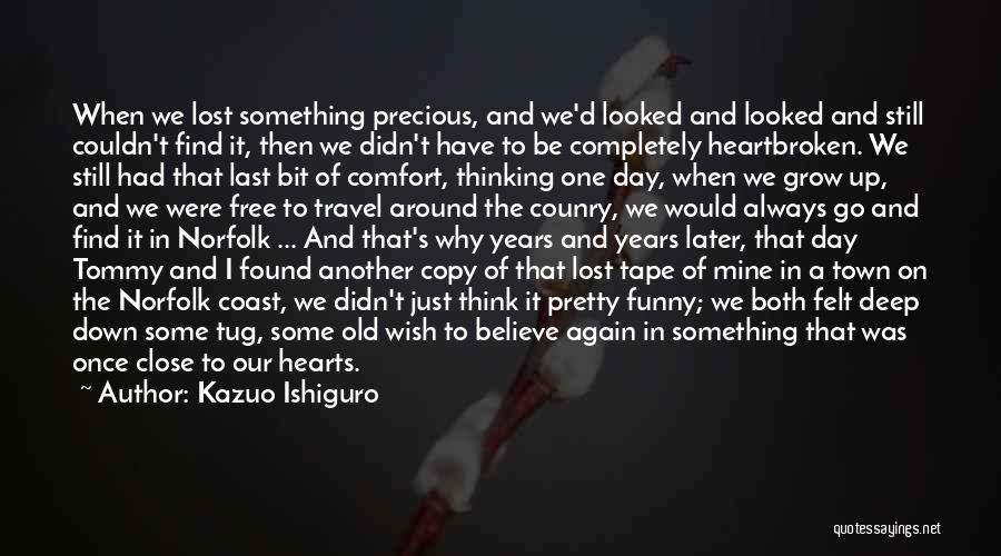 Believing In Something Quotes By Kazuo Ishiguro