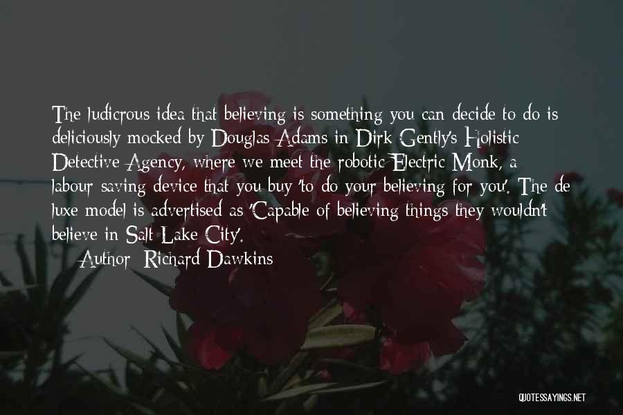 Believing In Something Quotes By Richard Dawkins