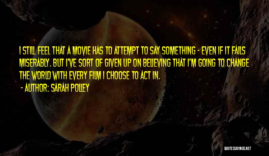 Believing In Something Quotes By Sarah Polley