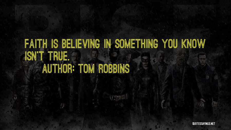 Believing In Something Quotes By Tom Robbins