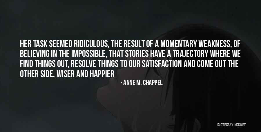 Believing In The Impossible Quotes By Anne M. Chappel Believing In The Impossible Quotes By Anne M. Chappel