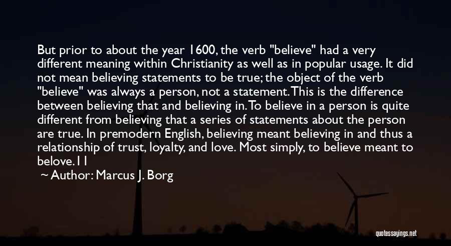 Believing In The One You Love Quotes By Marcus J. Borg