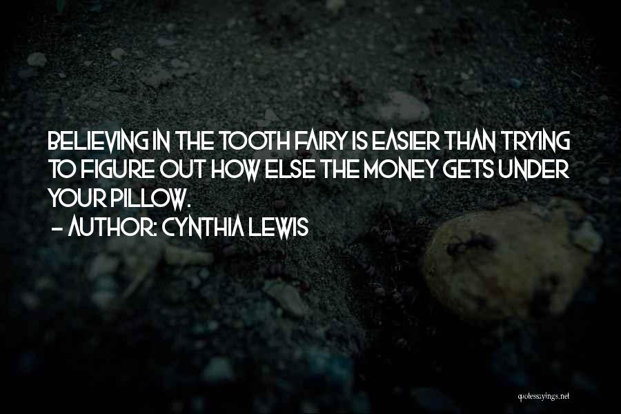 Believing In The Tooth Fairy Quotes By Cynthia Lewis