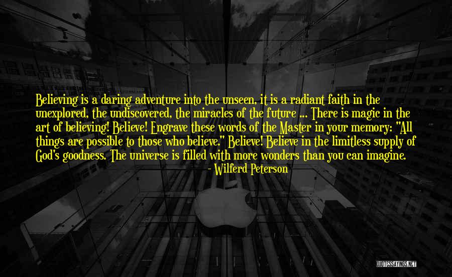 Believing In The Unseen Quotes By Wilferd Peterson Believing In The Unseen Quotes By Wilferd Peterson