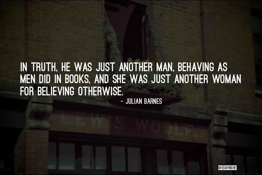 Believing In Truth Quotes By Julian Barnes Believing In Truth Quotes By Julian Barnes
