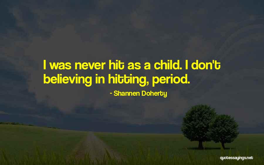 Believing In Your Child Quotes By Shannen Doherty Believing In Your Child Quotes By Shannen Doherty