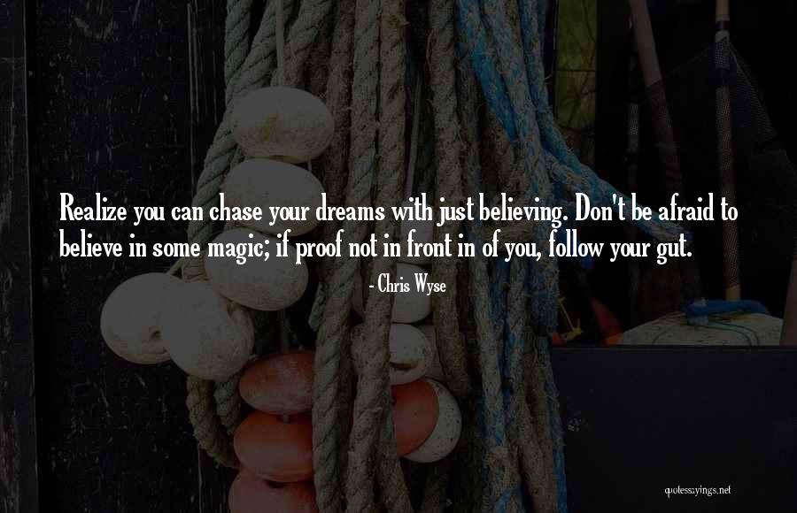 Believing In Your Dreams Quotes By Chris Wyse Believing In Your Dreams Quotes By Chris Wyse