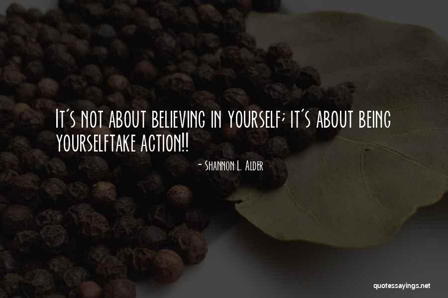 Believing In Your Dreams Quotes By Shannon L. Alder Believing In Your Dreams Quotes By Shannon L. Alder