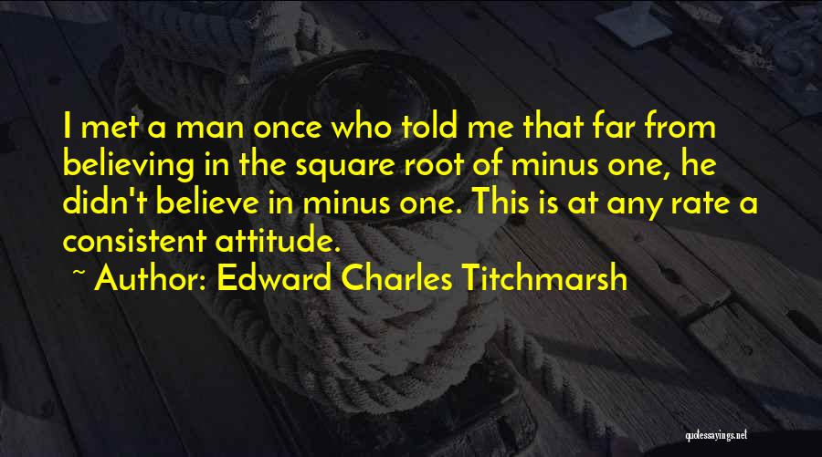 Believing In Your Man Quotes By Edward Charles Titchmarsh