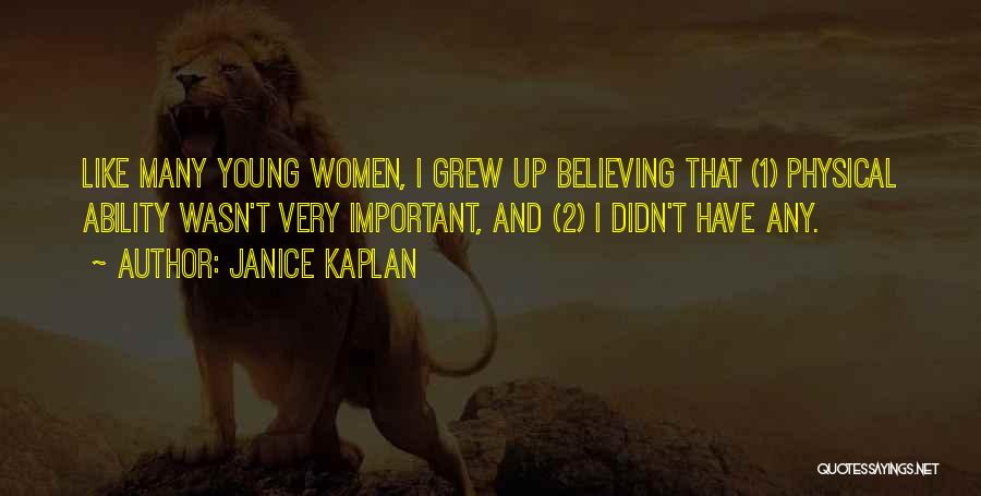 Believing In Yourself In Sports Quotes By Janice Kaplan