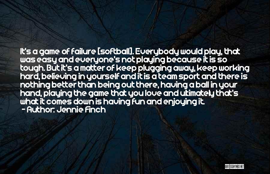 Believing In Yourself In Sports Quotes By Jennie Finch